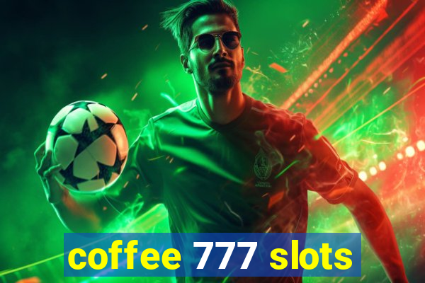 coffee 777 slots